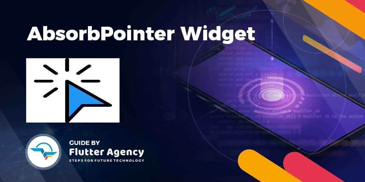 AbsorbPointer Widget - Flutter Widget Guide By FlutterAgency