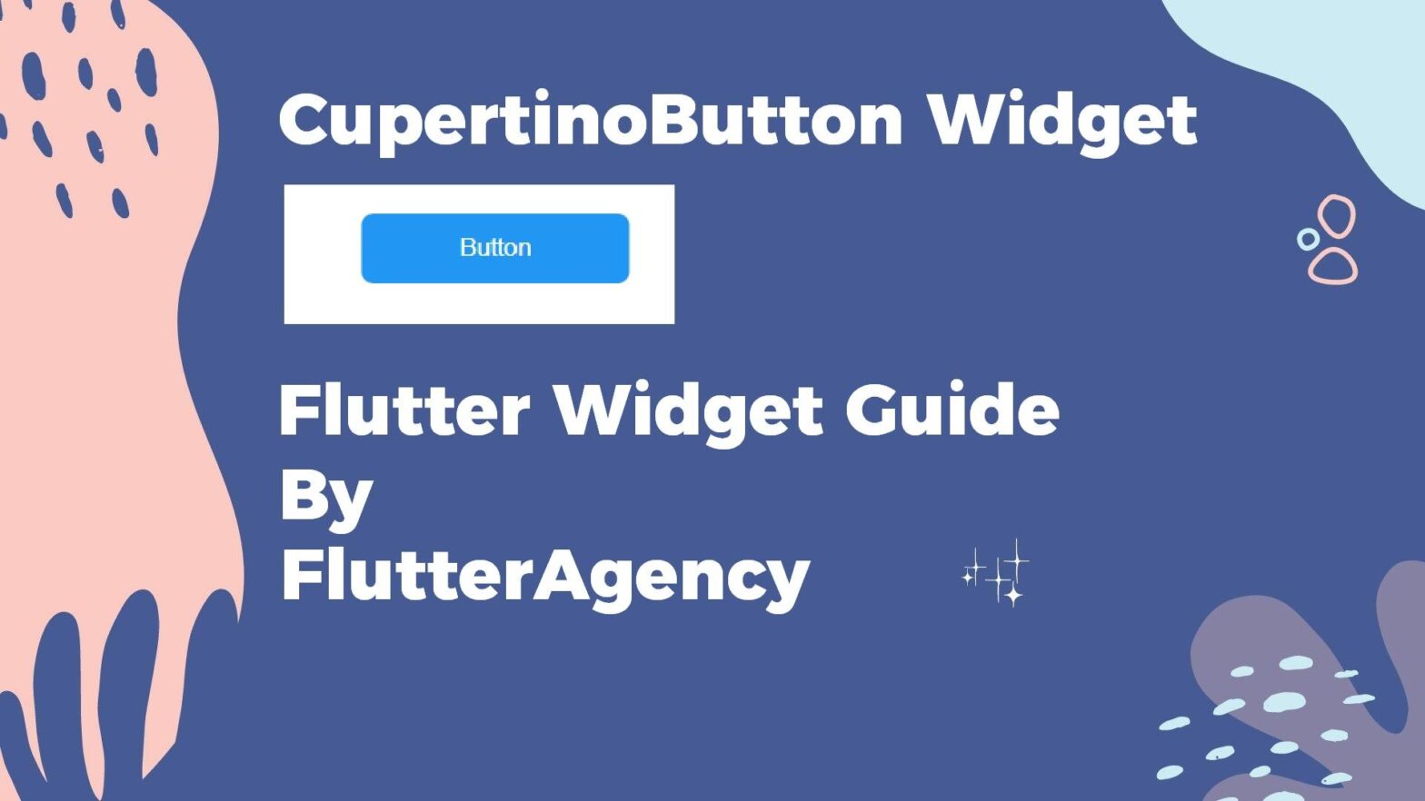 CupertinoButton Widget - Flutter Widget Guide By FlutterAgency