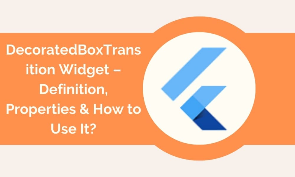 DecoratedBoxTransition Widget – Definition, Properties & How to Use It