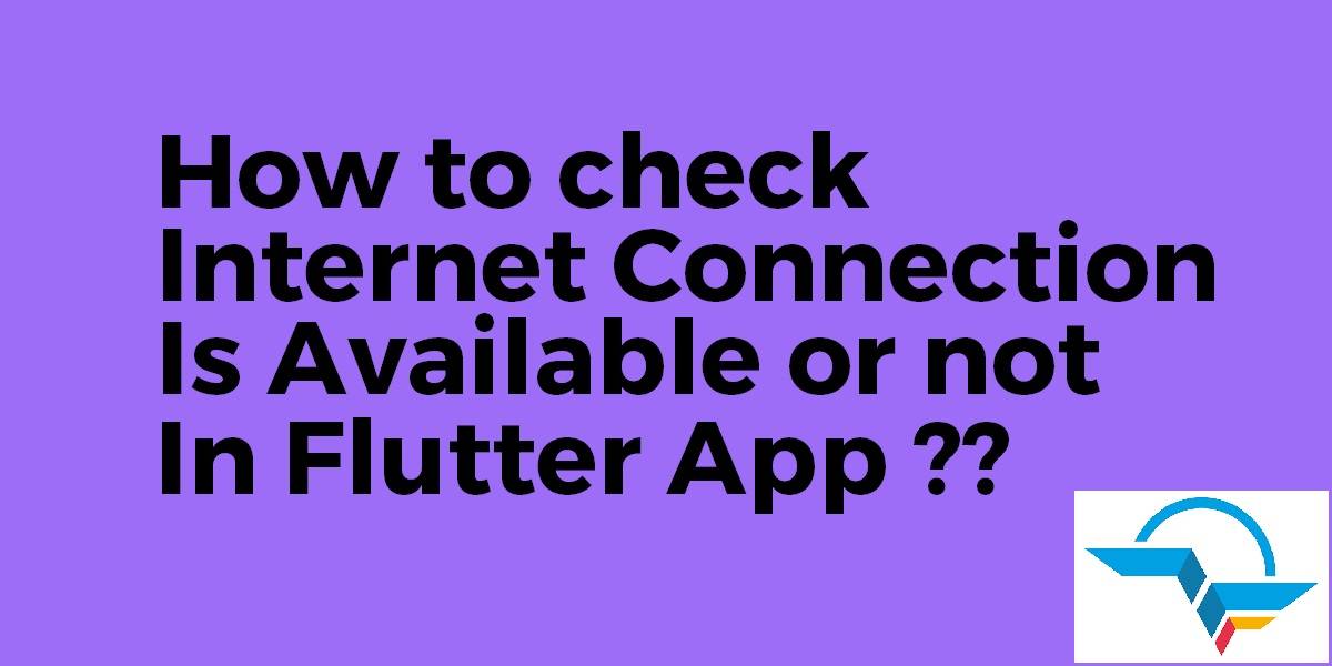 Check Internet is Available or Not Flutter