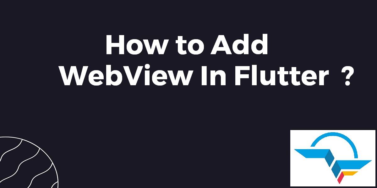 How to Add WebView In Flutter