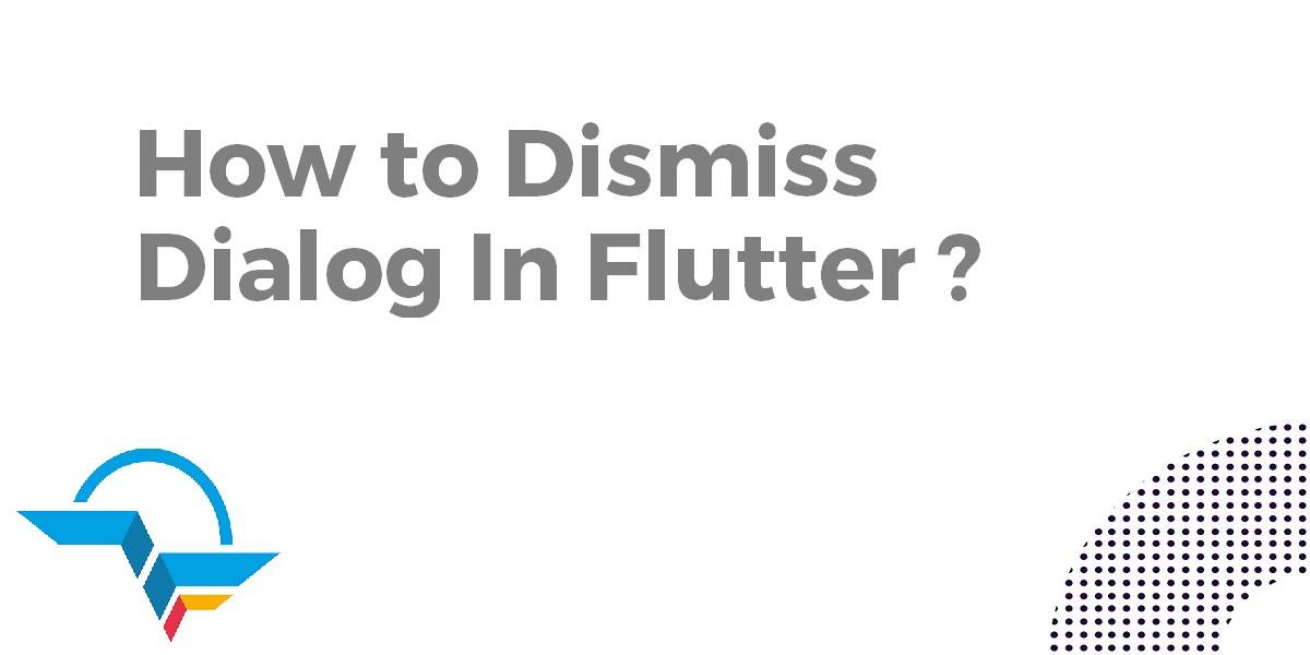 How to Dismiss Dialog In Flutter