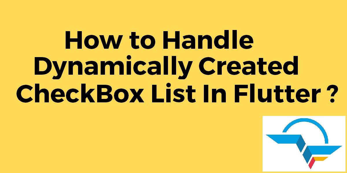 How to Handle Dynamically Created CheckBox List In Flutter
