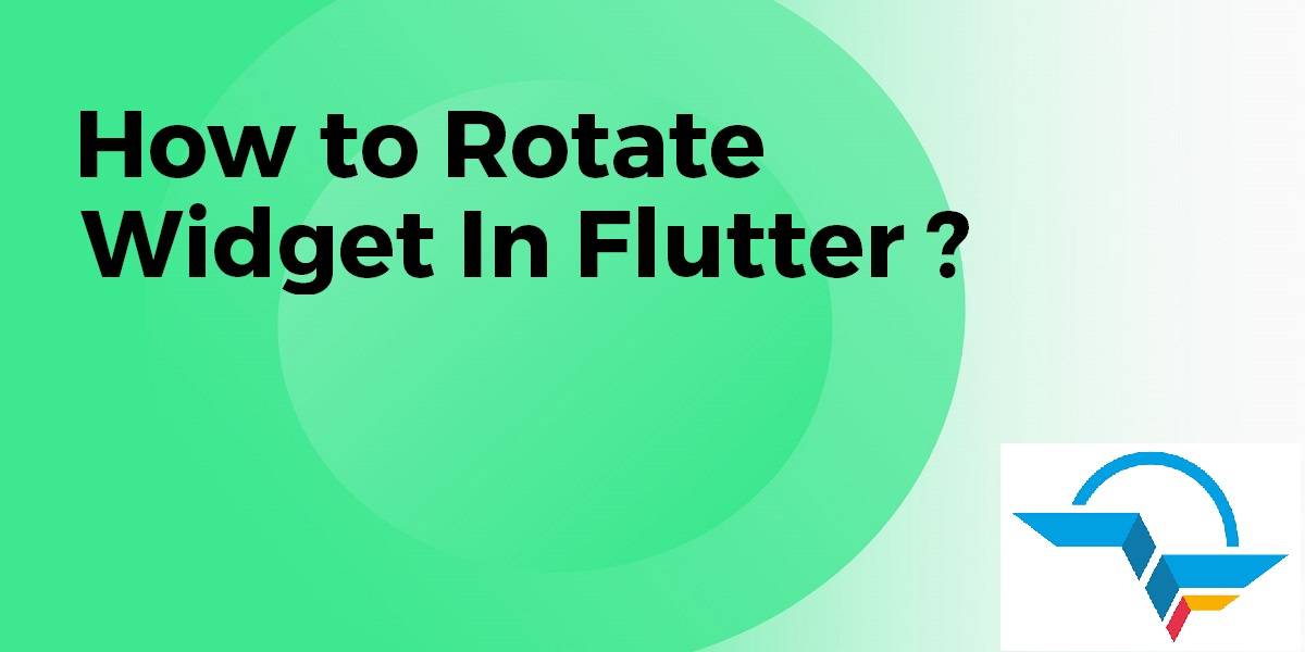 How to Rotate Widget In Flutter