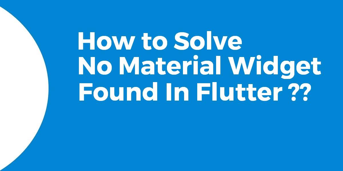 How to Solve No Material Widget In Flutter