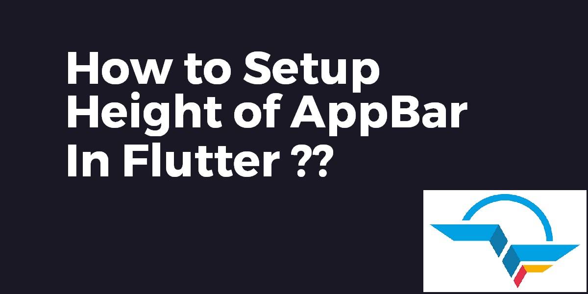 How to setup Height of a AppBar in Flutter
