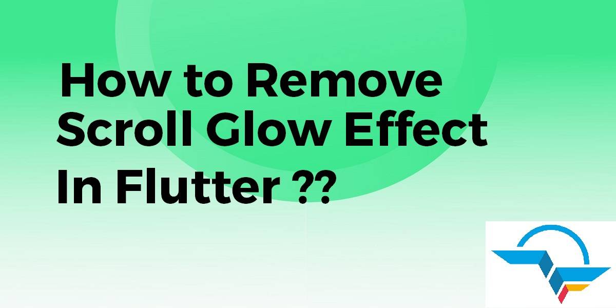 Remove Scroll Glow Effect In Flutter