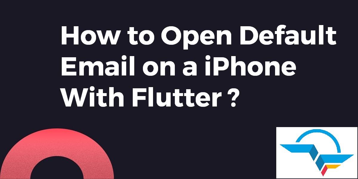 How to Open Default Email on a iPhone With Flutter