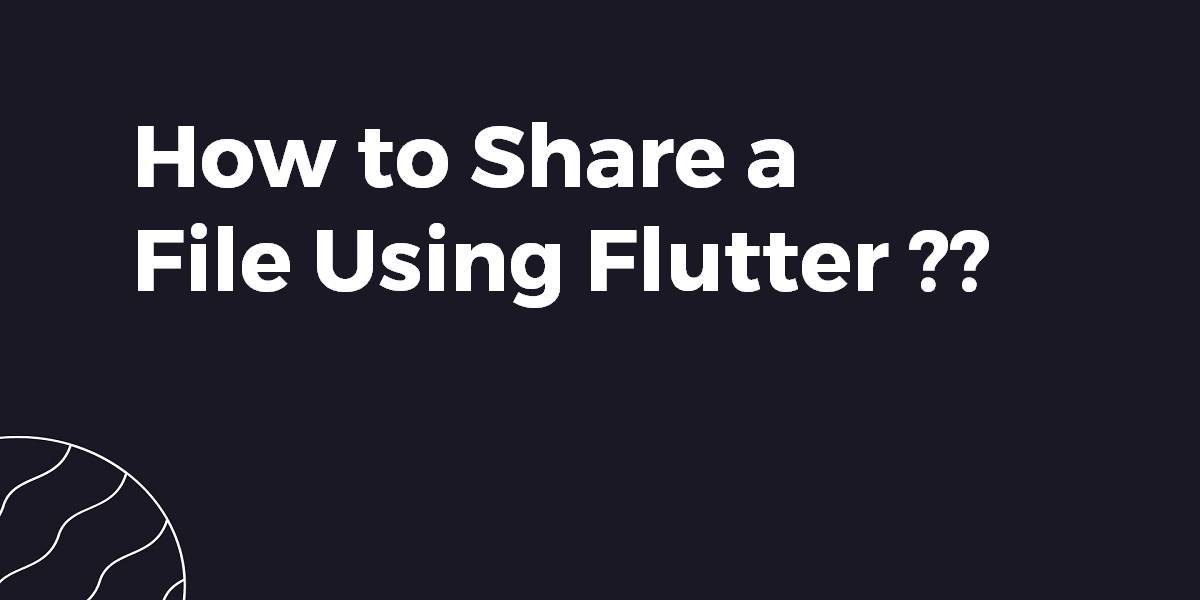 How to Share a File Using Flutter