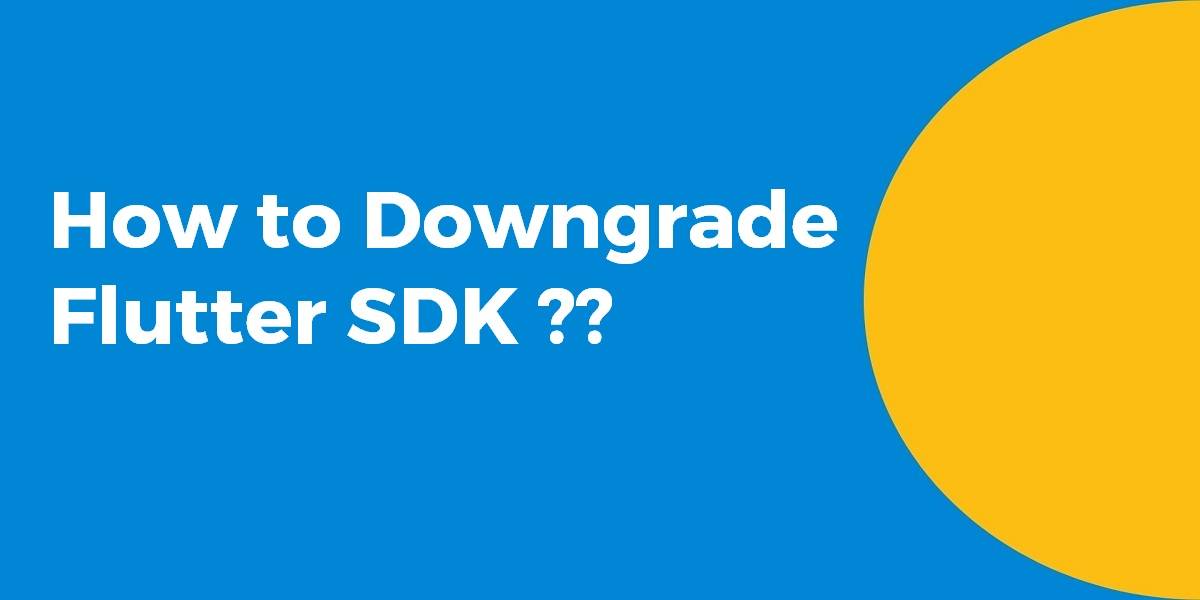 How to Downgrade Flutter SDK