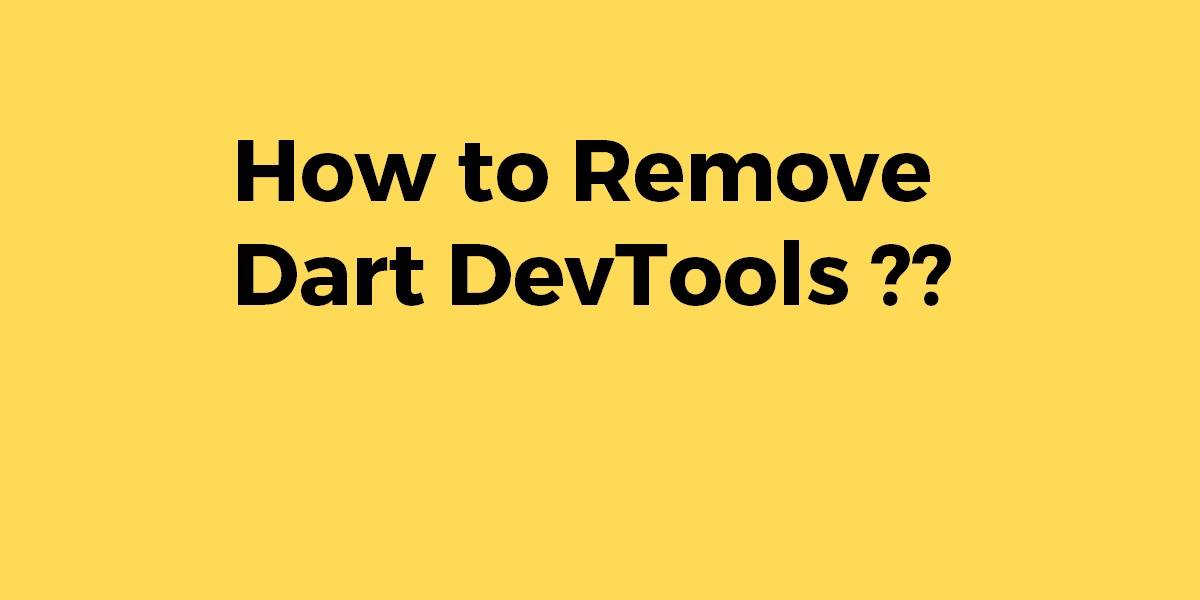 How to Remove Dart DevTools