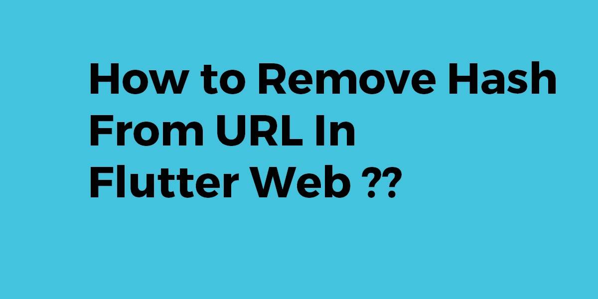 How to Remove Hash From URL In Flutter Web