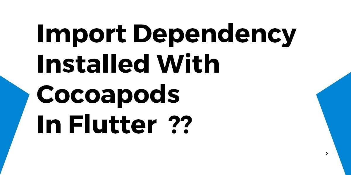 How to Solve the Can't Import Dependency Installed With Cocoapods In Flutter