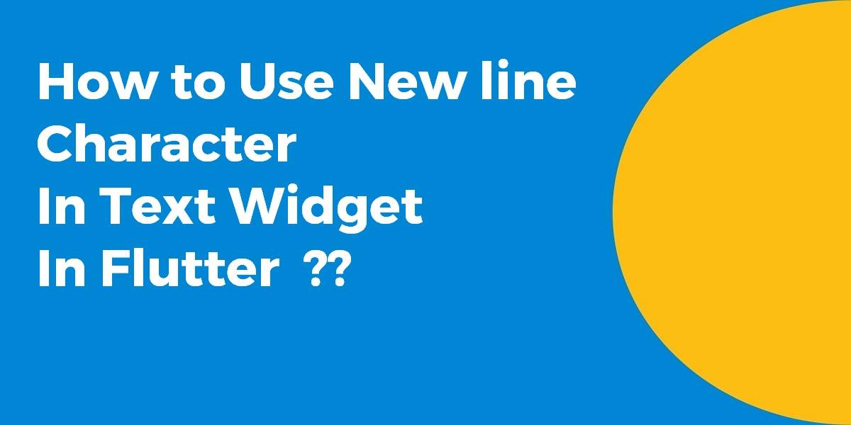 How to Use New line Character In Text Widget Flutter