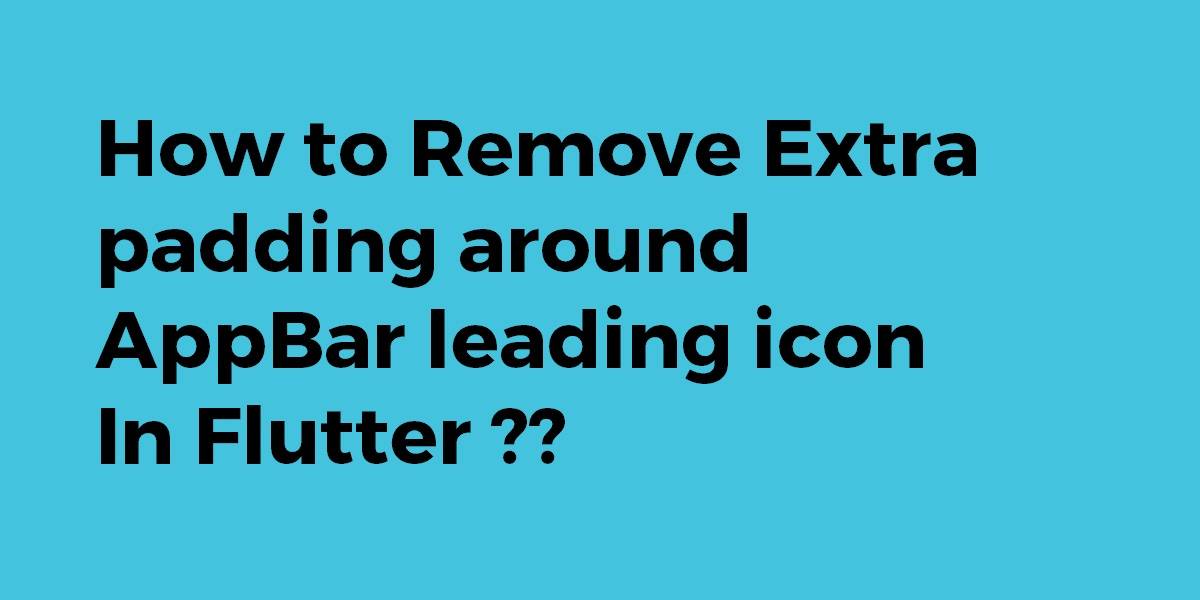 How to remove extra padding around AppBar leading icon in Flutter