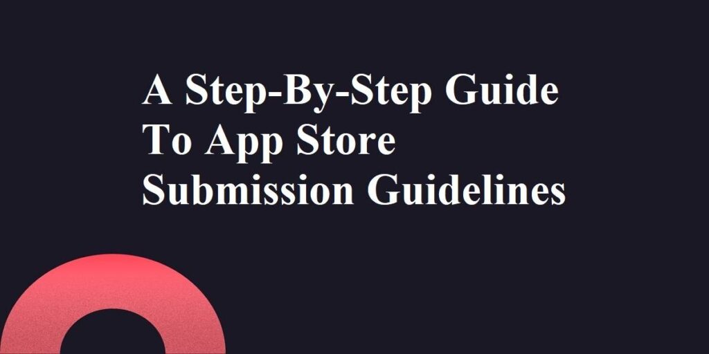 A StepByStep Guide To App Store Submission Guidelines Flutter Agency