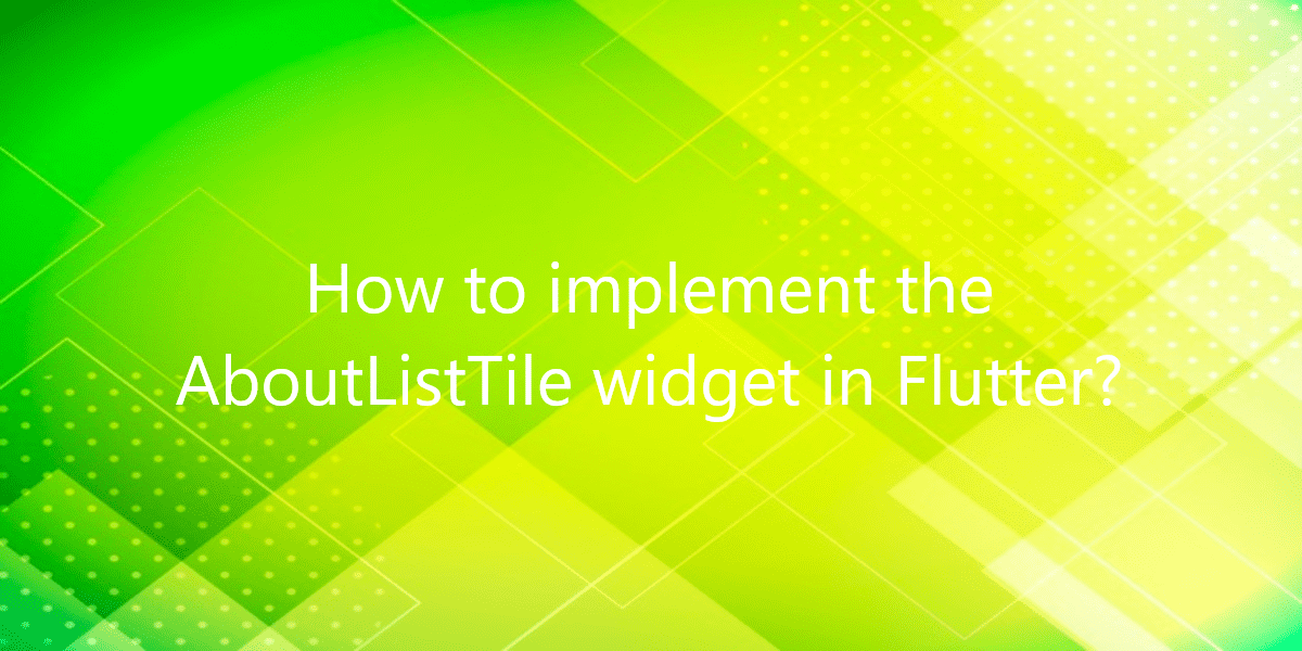 How to implement the AboutListTile widget in Flutter?