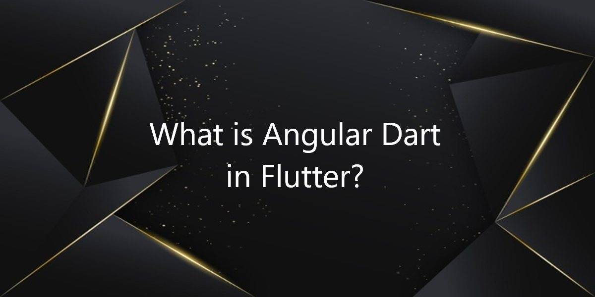 What is Angular Dart in Flutter?