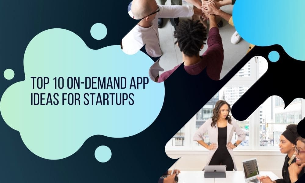 Top 10 ondemand app ideas for startups