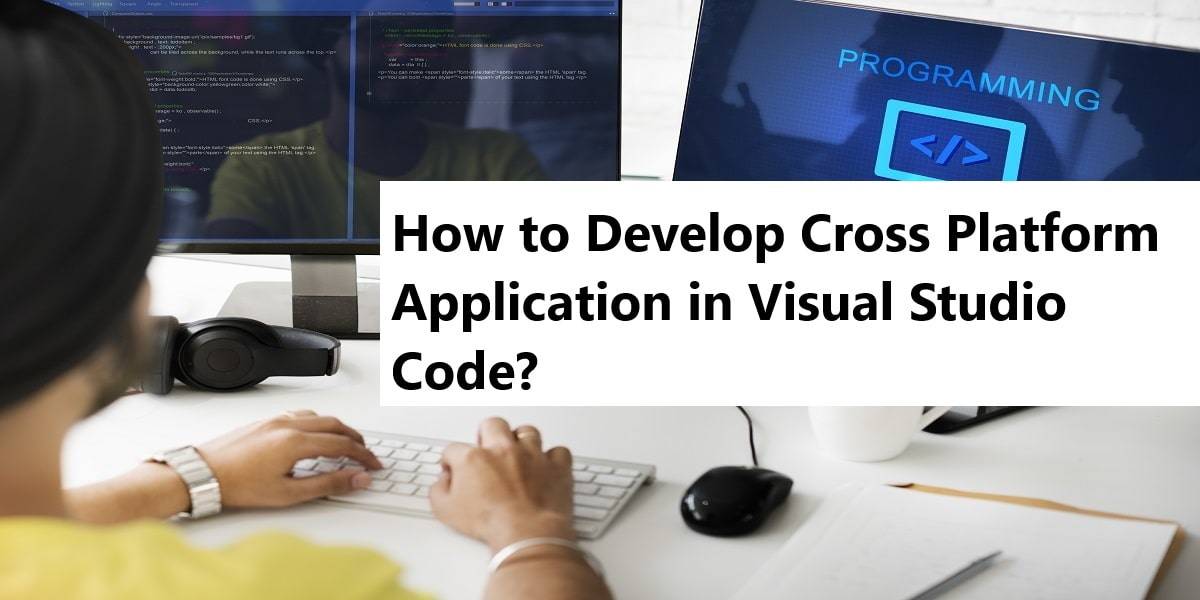 Develop Cross Platform App in Visual Studio Code?