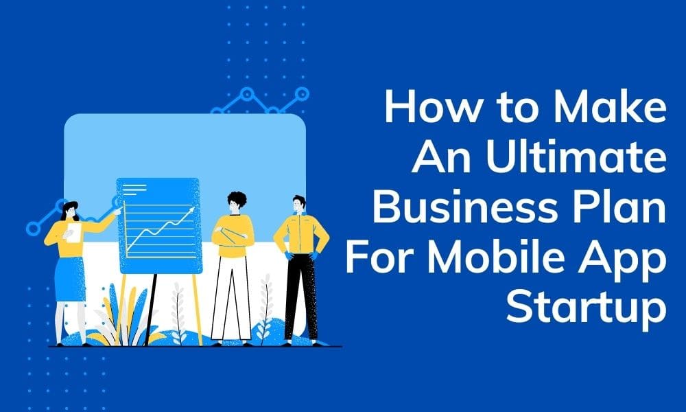 How to make an ultimate business plan for mobile app startup