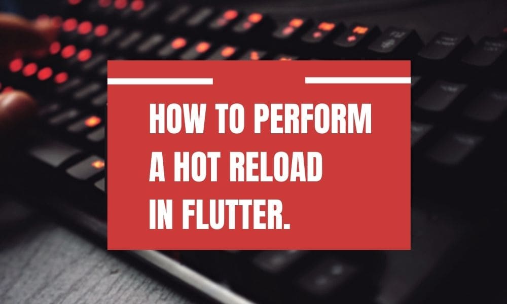 How to Perform a Hot Reload?
