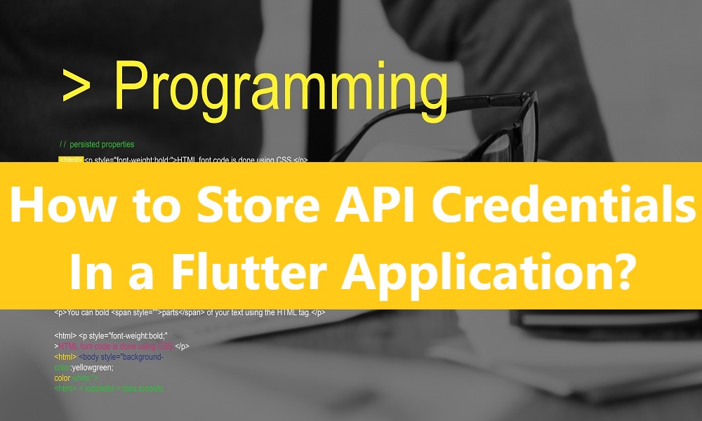 How to Store API Credentials In a Flutter Application?