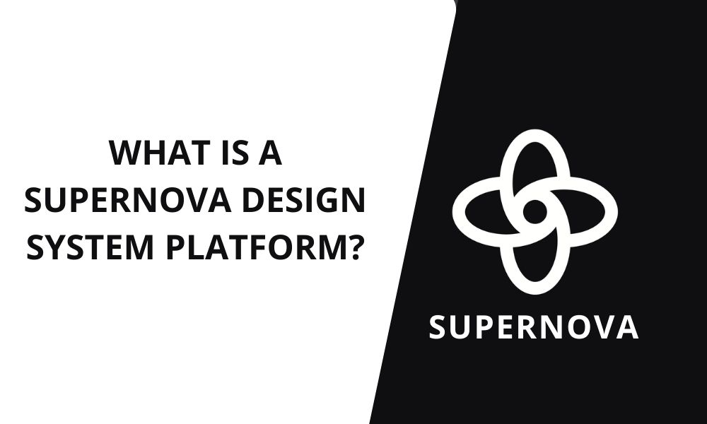 What is a Supernova Design System Platform?