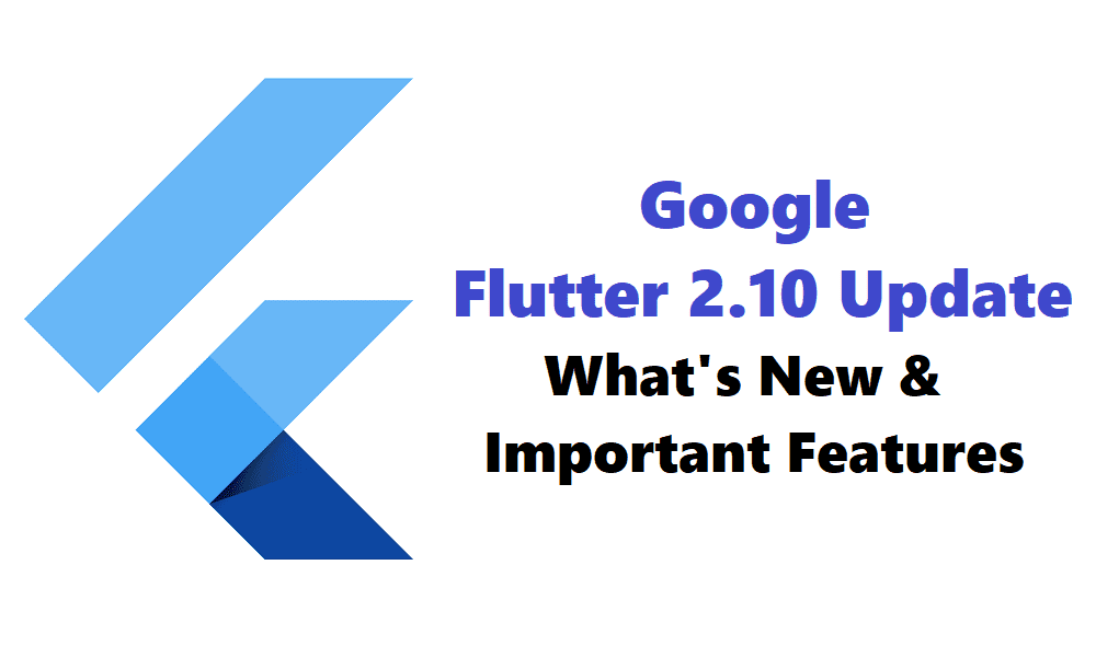 Google Flutter 2.10 Update & its Important Features