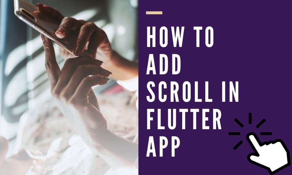 How to Add Scroll In Flutter App