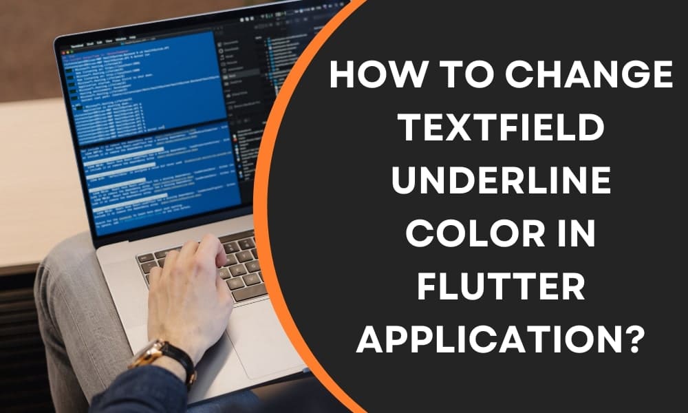 How to Change Textfield Underline Color in Flutter Application