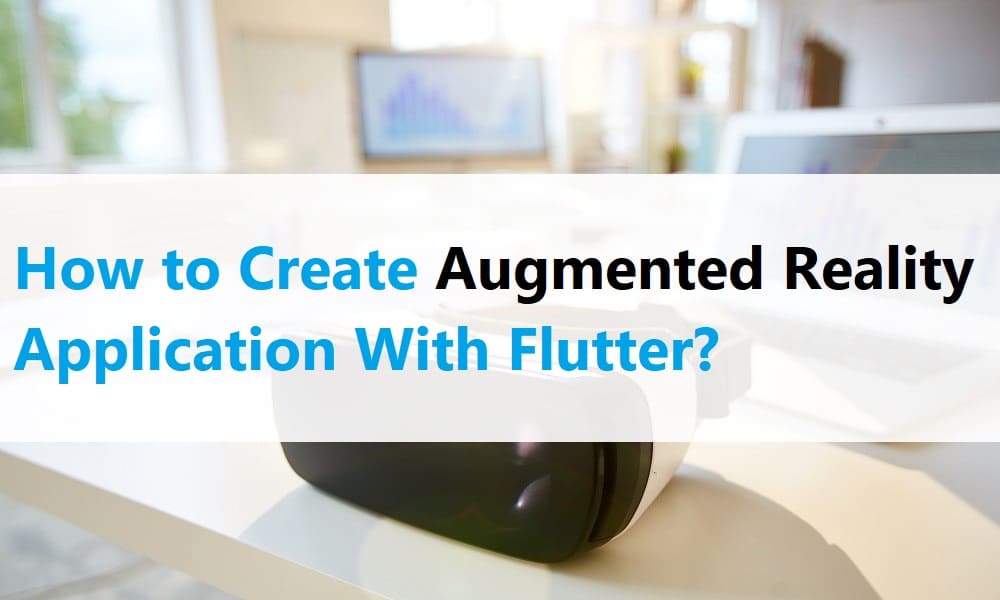 How to Create Augmented Reality App With Flutter