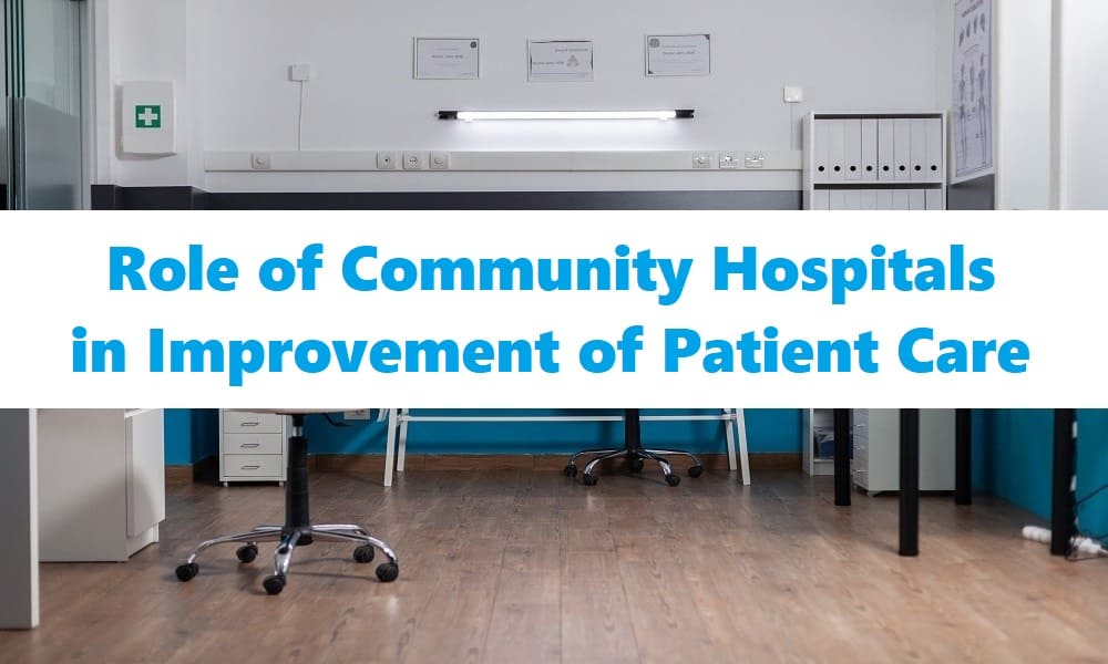 Role of Community Hospitals in Improvement of Patient Care