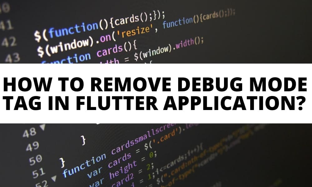 How To Remove Debug Mode Tag In Flutter Application?