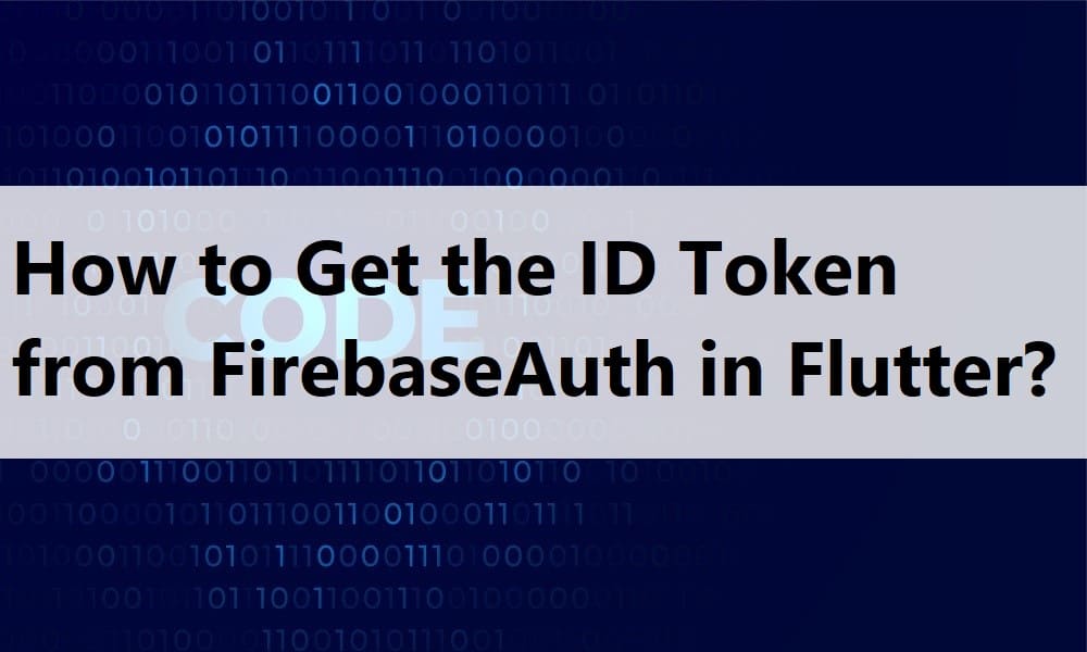 How to get the ID token from FirebaseAuth in Flutter