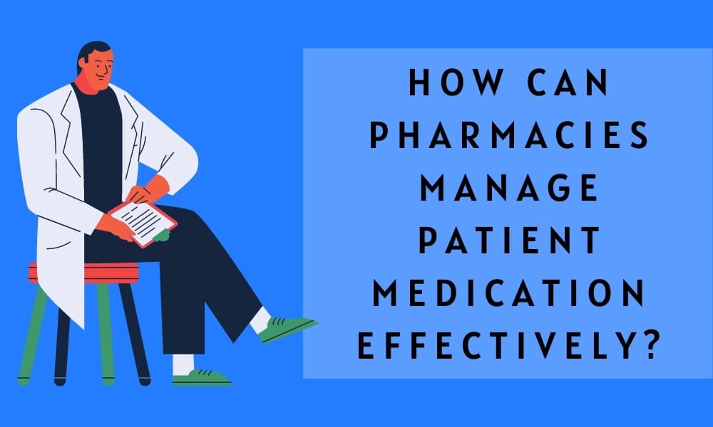 How Can Pharmacies Manage Patient Medication Effectively