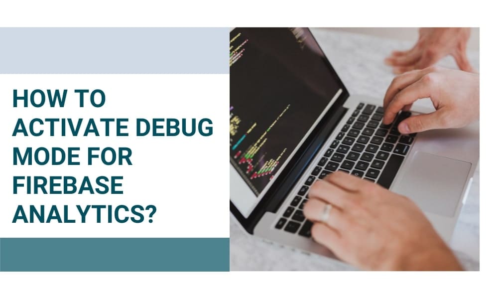 How to Activate Debug Mode for Firebase Analytics