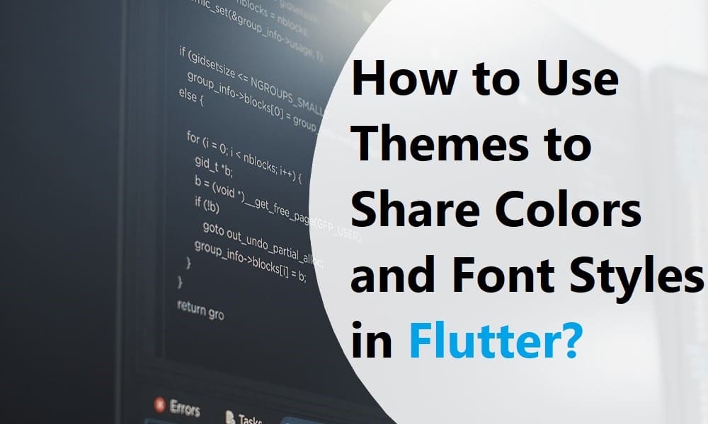 How to Use Themes to Share Colors and Font Styles in Flutter