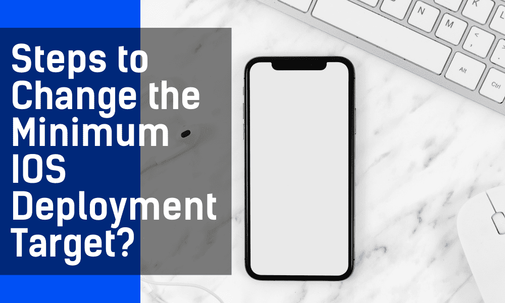 Steps to Change the Minimum IOS Deployment Target