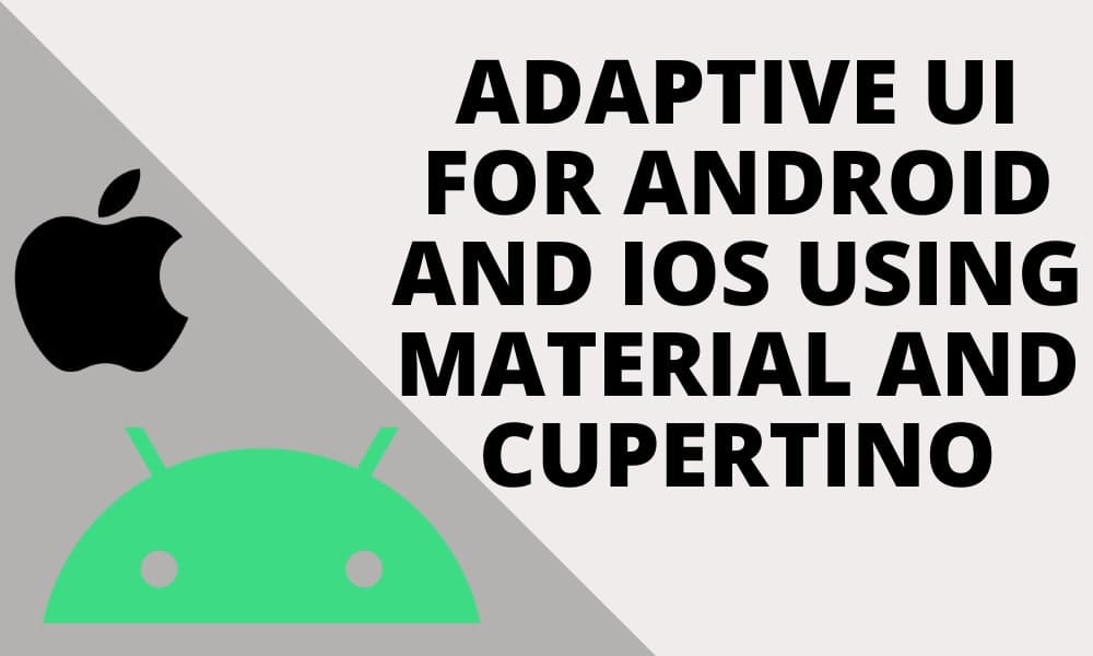 Adaptive UI for Android and iOS using Material and Cupertino