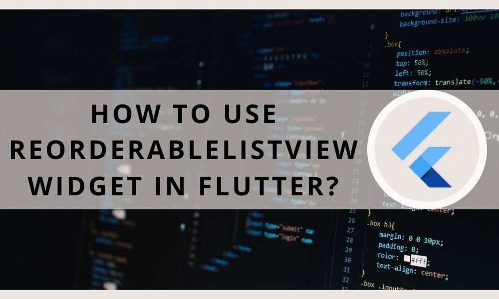 How to Use ReorderableListView in Flutter