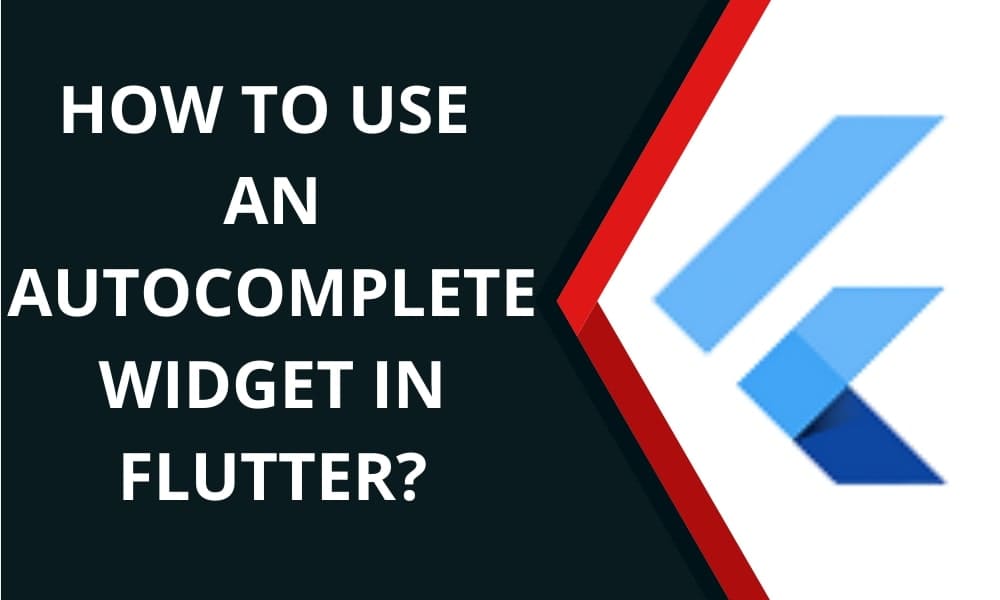 How to use an Autocomplete Widget in flutter