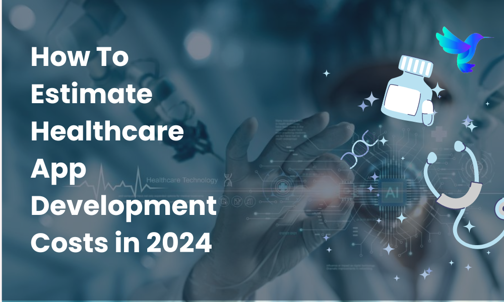 How to Estimate Healthcare App Development Costs in 2024 Flutter Agency
