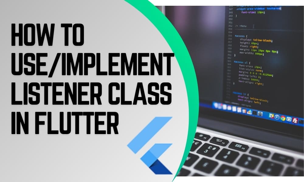 How to useimplement Listener Class in Flutter