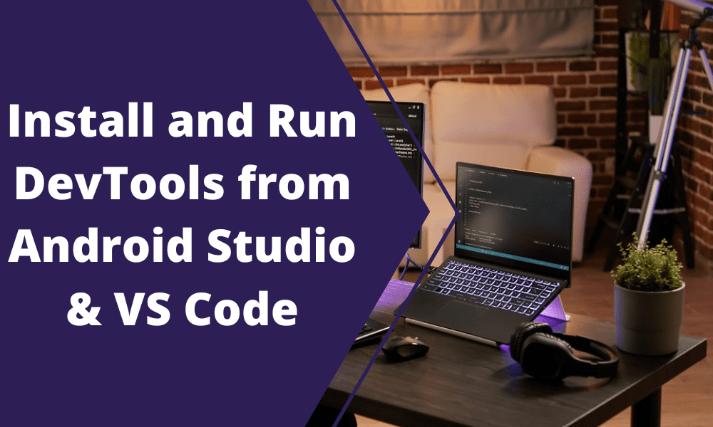 Install and run DevTools from Android Studio & VS Code