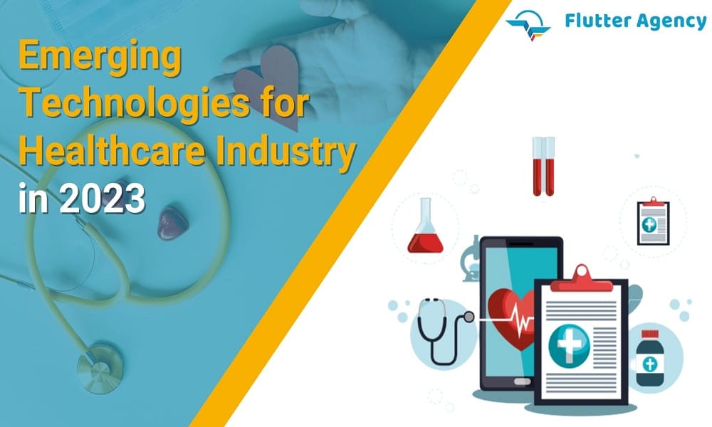 Emerging Technologies for Healthcare Industry in 2023 1000*600