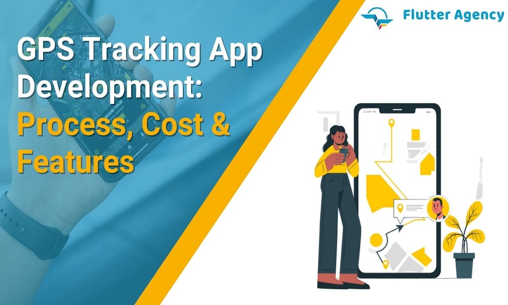 GPS Tracking App Development Process, Cost And Features 1000X600
