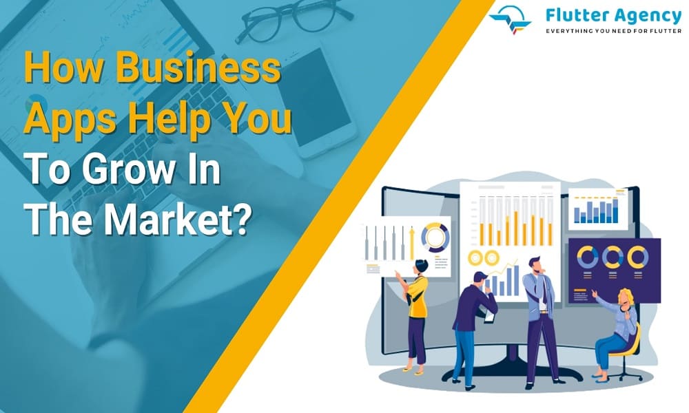How Business Apps Help You To Grow In The Market 1000*600