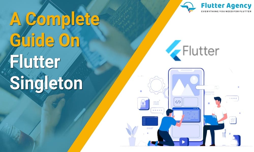 A Complete Guide on Flutter Singleton 1000x600