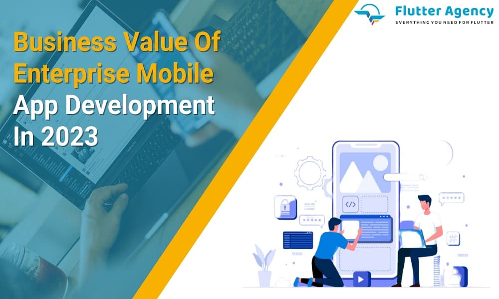 Business Value Of Enterprise Mobile App Development 1000x600